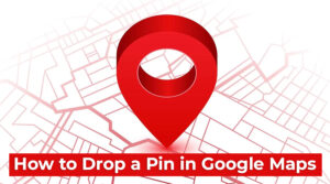How To Drop A Pin in Google Maps
